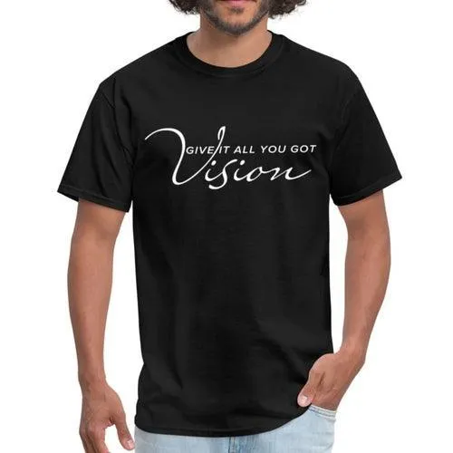 Mens T-shirt, Vision Give It All You Got  Graphic Tee