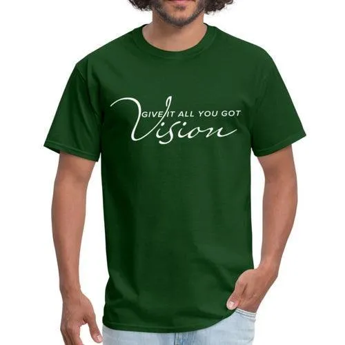 Mens T-shirt, Vision Give It All You Got  Graphic Tee